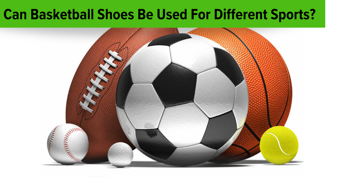 www.ballergearguide.com Add-a-heading Can Basketball Shoes Be Used For Other Activities & Sports?  